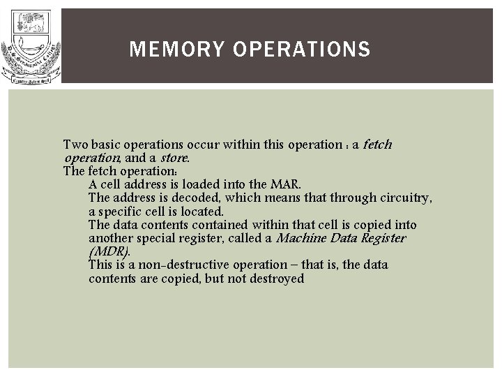 MEMORY OPERATIONS Two basic operations occur within this operation : a fetch operation, and