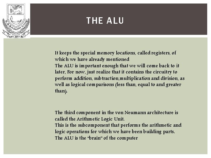 THE ALU It keeps the special memory locations, called registers, of which we have