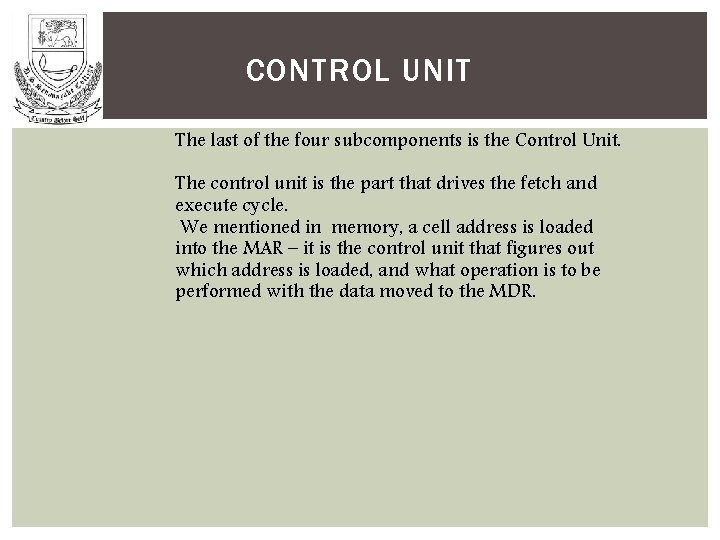 CONTROL UNIT The last of the four subcomponents is the Control Unit. The control