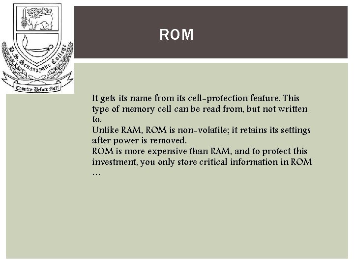 ROM It gets its name from its cell-protection feature. This type of memory cell
