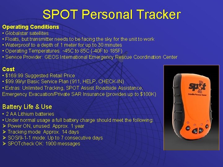 SPOT Personal Tracker Operating Conditions • Globalstar satellites • Floats, but transmitter needs to