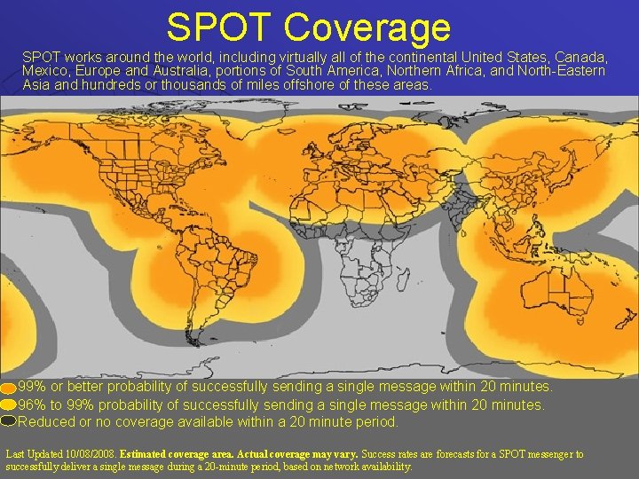 SPOT Coverage SPOT works around the world, including virtually all of the continental United