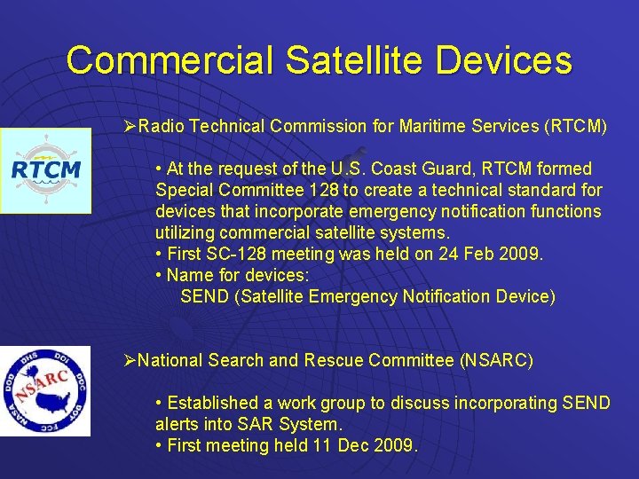Commercial Satellite Devices ØRadio Technical Commission for Maritime Services (RTCM) • At the request