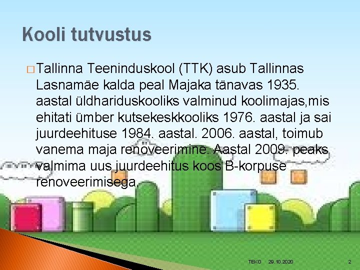 Kooli tutvustus � Tallinna Teeninduskool (TTK) asub Tallinnas Lasnamäe kalda peal Majaka tänavas 1935.