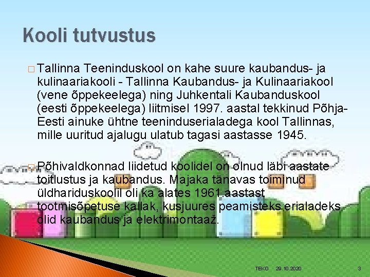 Kooli tutvustus � Tallinna Teeninduskool on kahe suure kaubandus- ja kulinaariakooli - Tallinna Kaubandus-