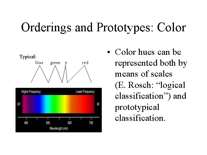 Orderings and Prototypes: Color Typical: blue green y red • Color hues can be Orderings and Prototypes: Color Typical: blue green y red • Color hues can be