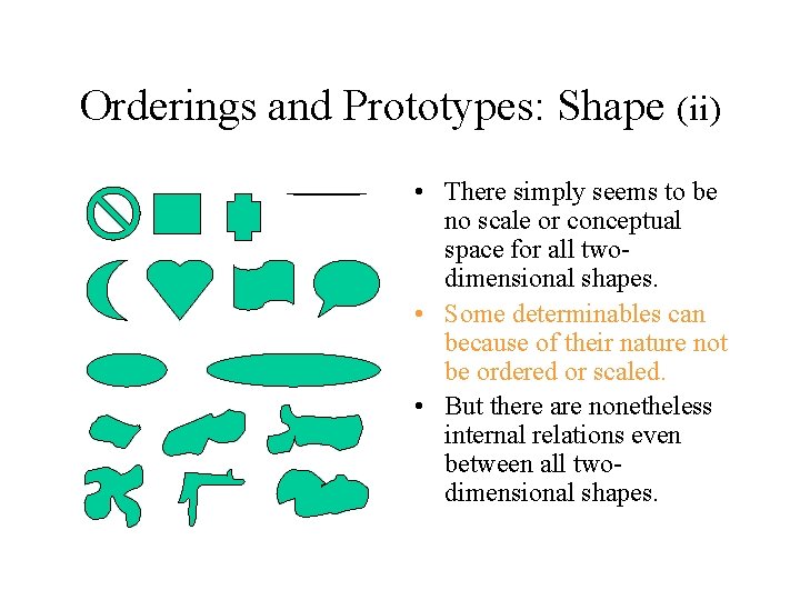 Orderings and Prototypes: Shape (ii) • There simply seems to be no scale or Orderings and Prototypes: Shape (ii) • There simply seems to be no scale or