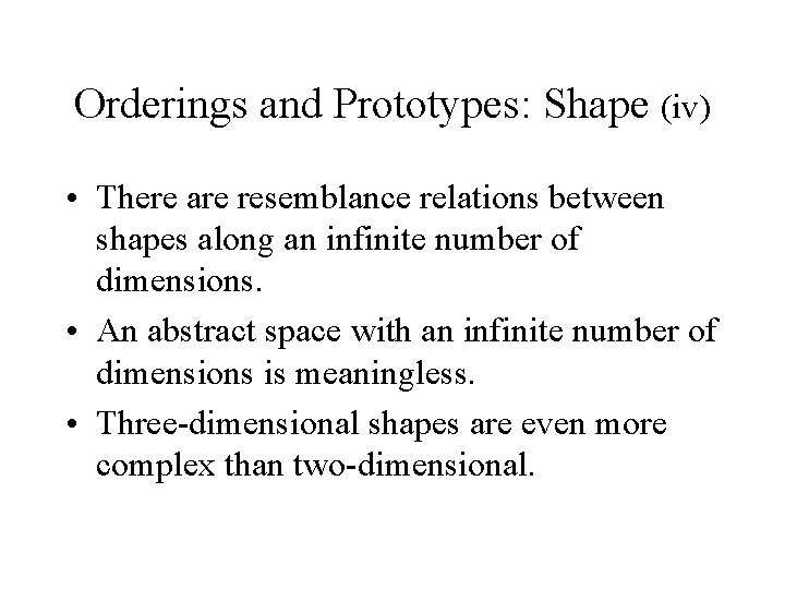 Orderings and Prototypes: Shape (iv) • There are resemblance relations between shapes along an Orderings and Prototypes: Shape (iv) • There are resemblance relations between shapes along an