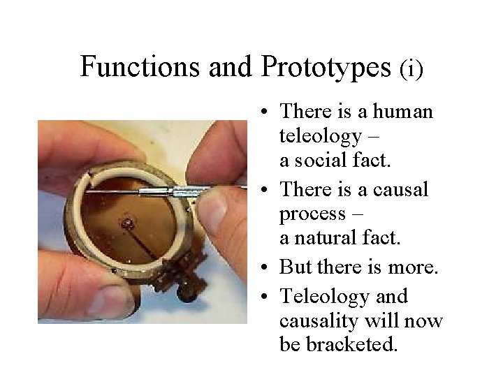 Functions and Prototypes (i) • There is a human teleology – a social fact. Functions and Prototypes (i) • There is a human teleology – a social fact.