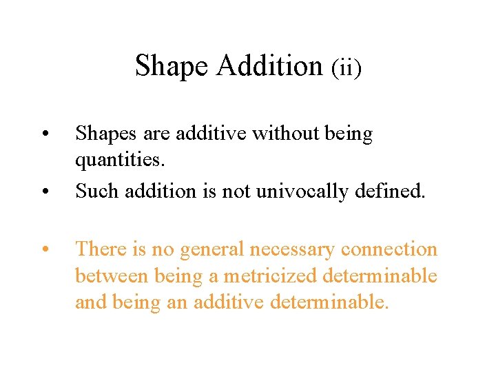 Shape Addition (ii) • • • Shapes are additive without being quantities. Such addition Shape Addition (ii) • • • Shapes are additive without being quantities. Such addition