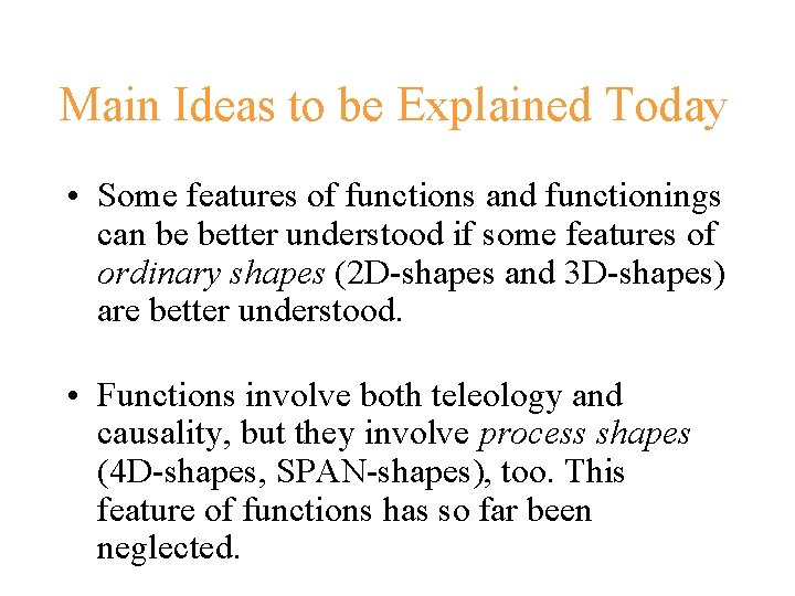 Main Ideas to be Explained Today • Some features of functions and functionings can Main Ideas to be Explained Today • Some features of functions and functionings can