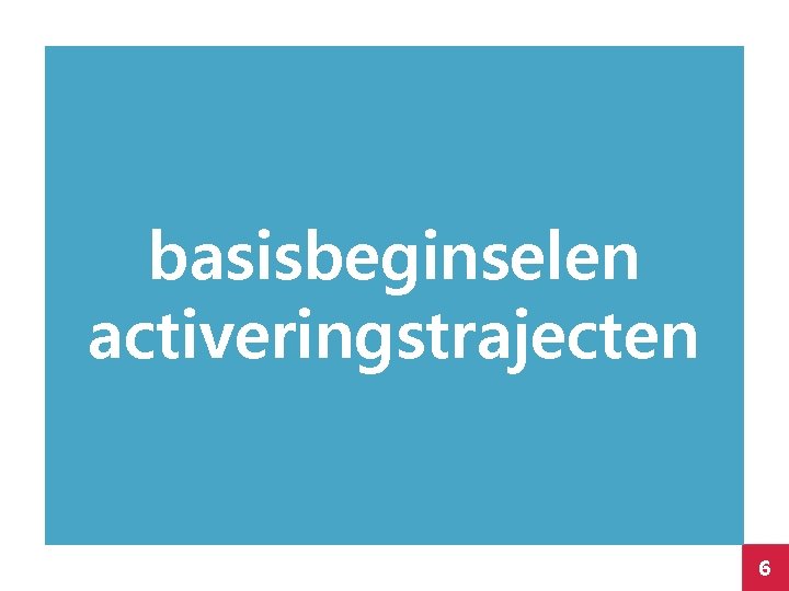 basisbeginselen activeringstrajecten 6 