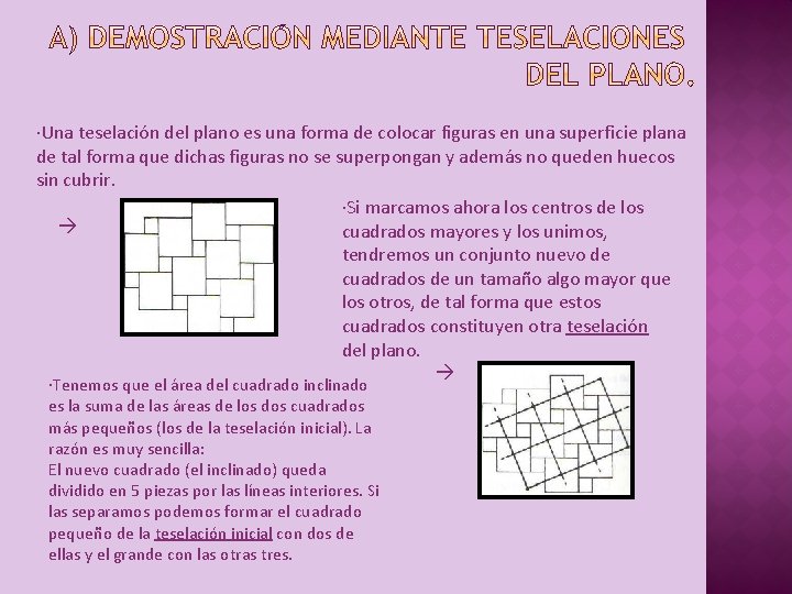 ·Una teselación del plano es una forma de colocar figuras en una superficie plana ·Una teselación del plano es una forma de colocar figuras en una superficie plana