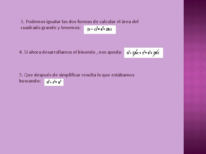 3. Podemos igualar las dos formas de calcular el área del cuadrado grande y 3. Podemos igualar las dos formas de calcular el área del cuadrado grande y