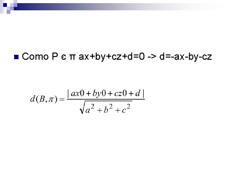 n Como P є π ax+by+cz+d=0 -> d=-ax-by-cz 