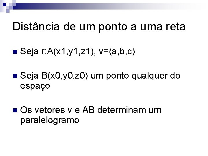 Distância de um ponto a uma reta n Seja r: A(x 1, y 1,