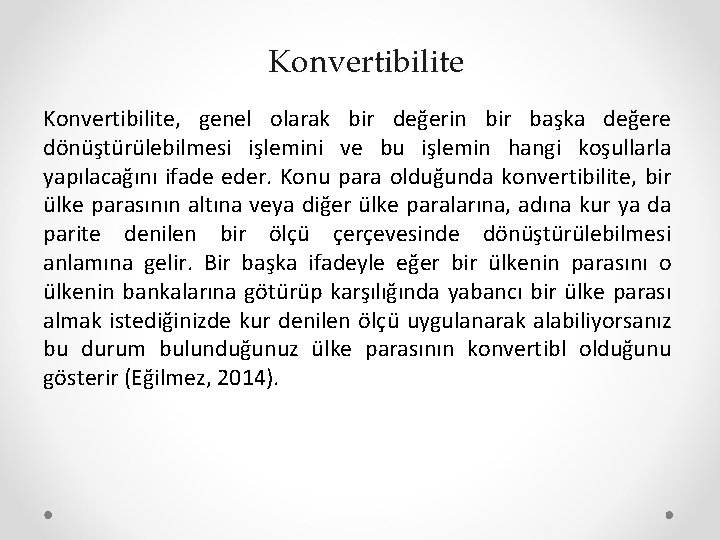 Konvertibilite, genel olarak bir değerin bir başka değere dönüştürülebilmesi işlemini ve bu işlemin hangi