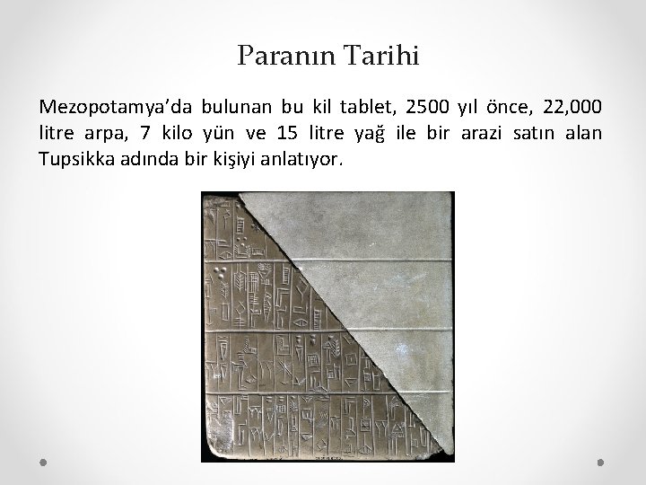 Paranın Tarihi Mezopotamya’da bulunan bu kil tablet, 2500 yıl önce, 22, 000 litre arpa,