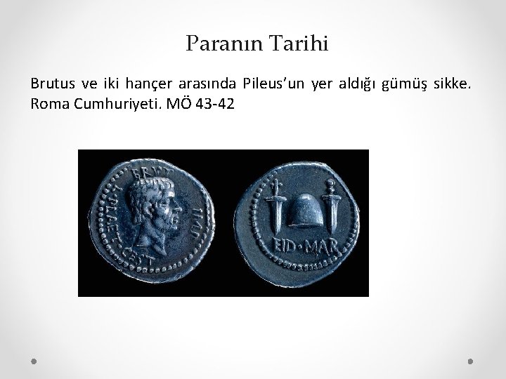 Paranın Tarihi Brutus ve iki hançer arasında Pileus’un yer aldığı gümüş sikke. Roma Cumhuriyeti.