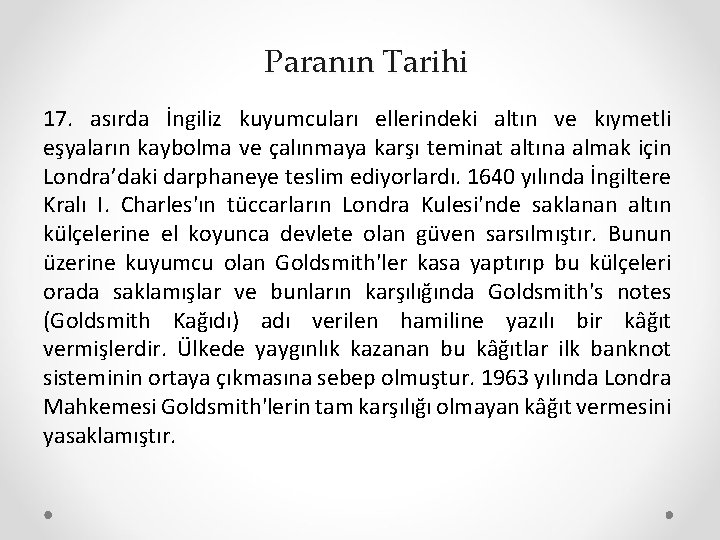 Paranın Tarihi 17. asırda İngiliz kuyumcuları ellerindeki altın ve kıymetli eşyaların kaybolma ve çalınmaya