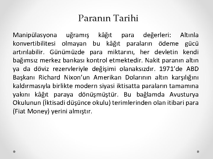 Paranın Tarihi Manipülasyona uğramış kâğıt para değerleri: Altınla konvertibilitesi olmayan bu kâğıt paraların ödeme