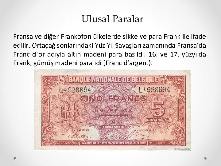 Ulusal Paralar Fransa ve diğer Frankofon ülkelerde sikke ve para Frank ile ifade edilir.