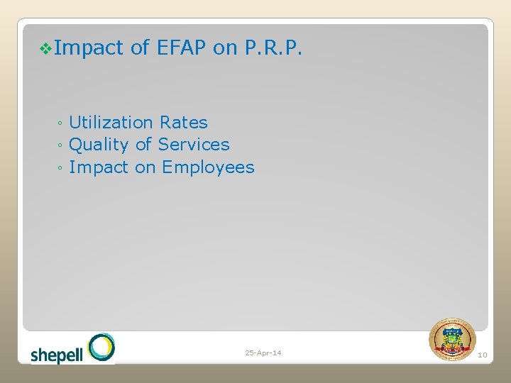 v. Impact of EFAP on P. R. P. ◦ Utilization Rates ◦ Quality of