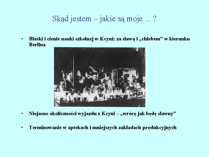 Skąd jestem – jakie są moje. . . ? • Blaski i cienie nauki