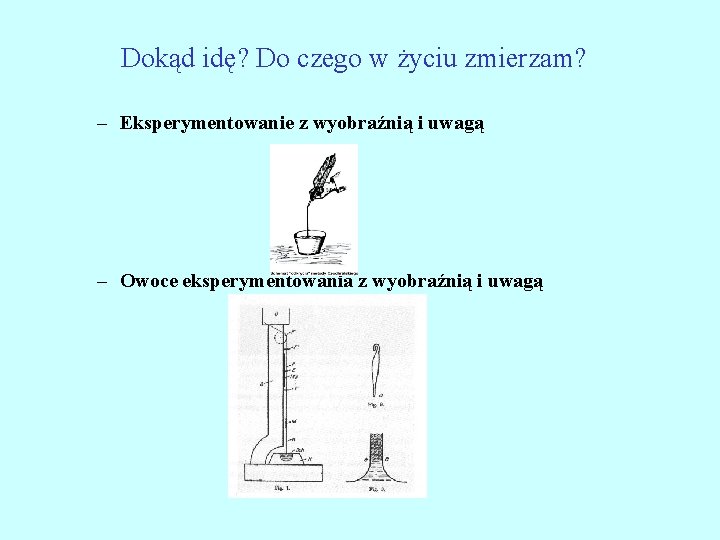 Dokąd idę? Do czego w życiu zmierzam? – Eksperymentowanie z wyobraźnią i uwagą –