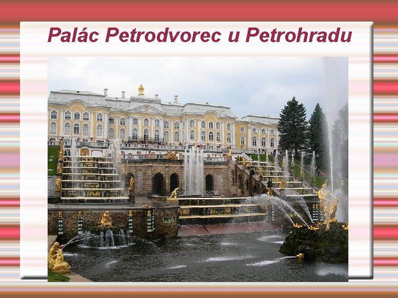 Palác Petrodvorec u Petrohradu 