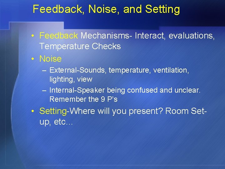Feedback, Noise, and Setting • Feedback Mechanisms- Interact, evaluations, Temperature Checks • Noise –