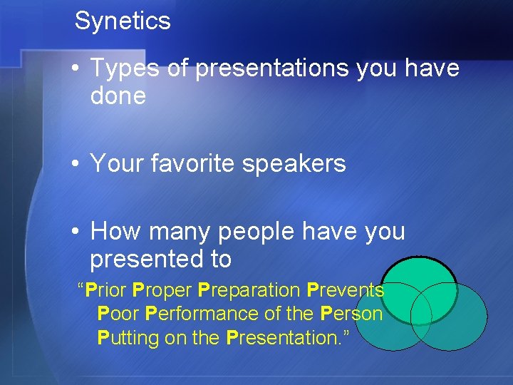 Synetics • Types of presentations you have done • Your favorite speakers • How