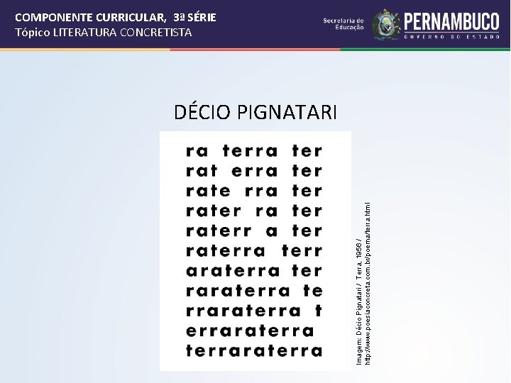 Imagem: Décio Pignatari / Terra, 1956 / http: //www. poesiaconcreta. com. br/poema/terra. html COMPONENTE