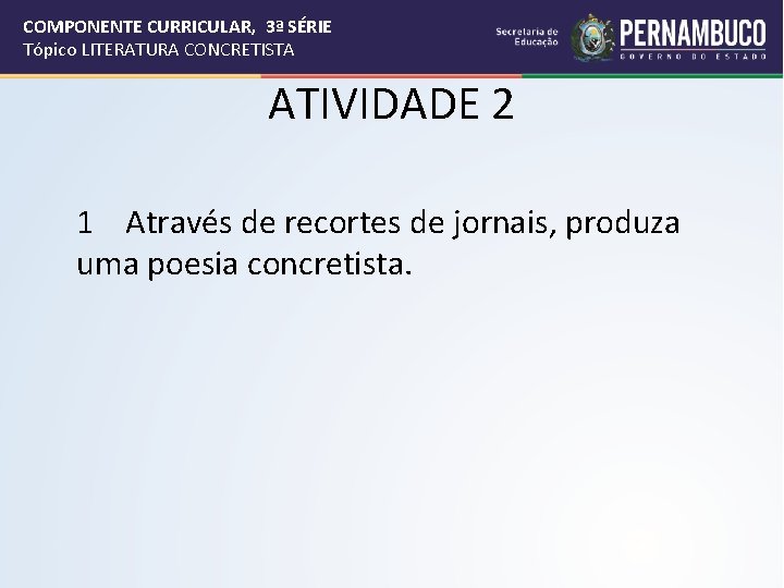 COMPONENTE CURRICULAR, 3ª SÉRIE Tópico LITERATURA CONCRETISTA ATIVIDADE 2 1 Através de recortes de