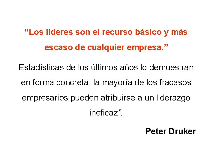 “Los líderes son el recurso básico y más escaso de cualquier empresa. ” Estadísticas