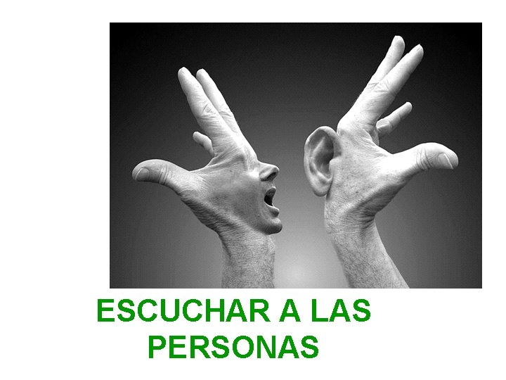 ESCUCHAR A LAS PERSONAS 