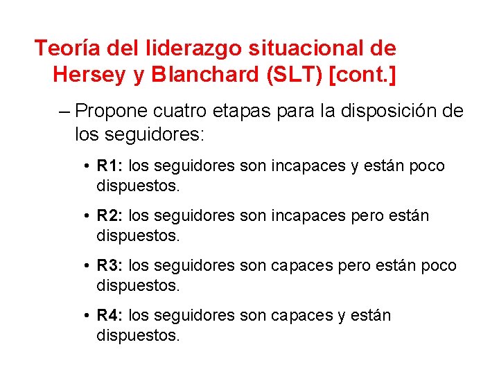 Teoría del liderazgo situacional de Hersey y Blanchard (SLT) [cont. ] – Propone cuatro