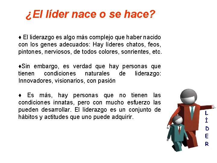 ¿El líder nace o se hace? ♦ El liderazgo es algo más complejo que