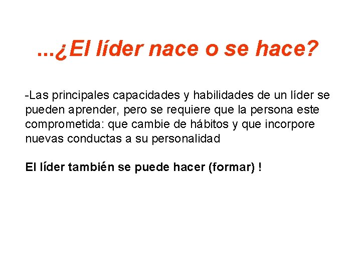 . . . ¿El líder nace o se hace? -Las principales capacidades y habilidades