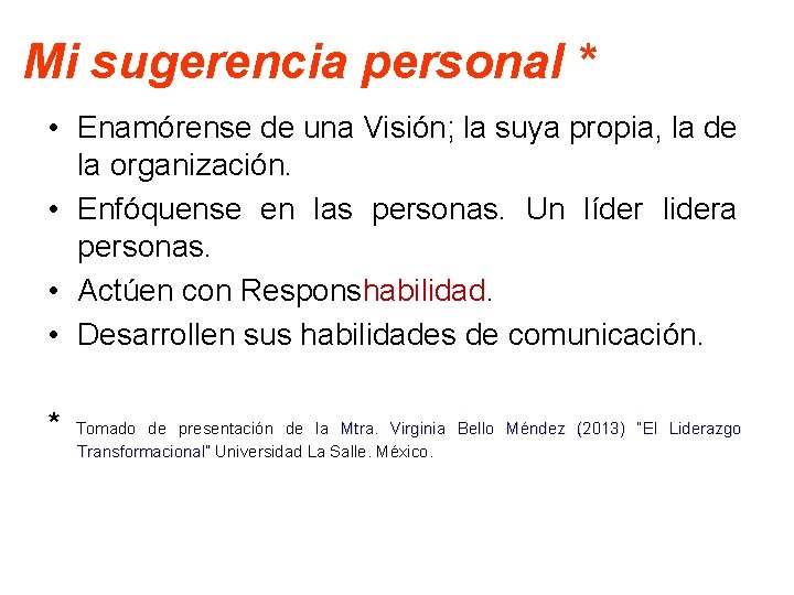 Mi sugerencia personal * • Enamórense de una Visión; la suya propia, la de