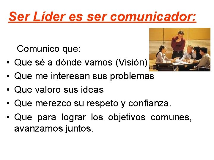 Ser Líder es ser comunicador: • • • Comunico que: Que sé a dónde