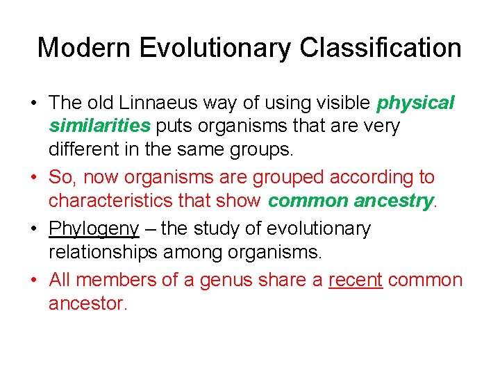 Modern Evolutionary Classification • The old Linnaeus way of using visible physical similarities puts