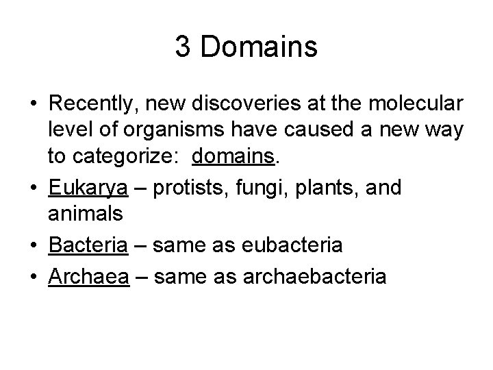 3 Domains • Recently, new discoveries at the molecular level of organisms have caused