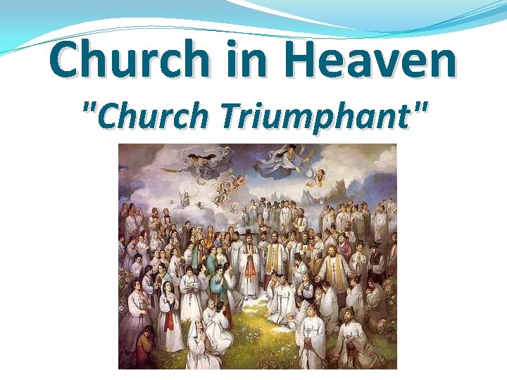Church in Heaven "Church Triumphant" 