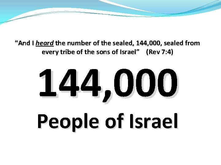 “And I heard the number of the sealed, 144, 000, sealed from every tribe
