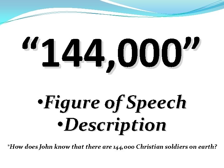 “ 144, 000” • Figure of Speech • Description *How does John know that