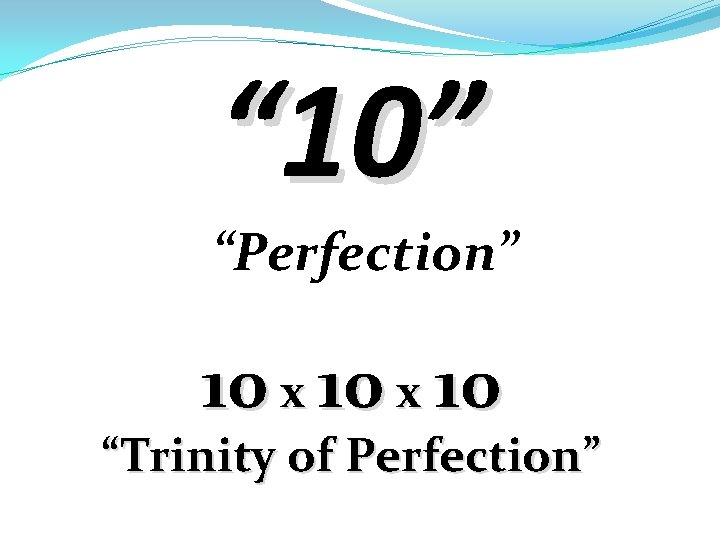 “ 10” “Perfection” 10 x 10 “Trinity of Perfection” 