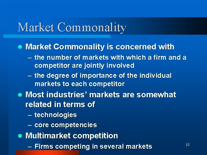 Market Commonality l Market Commonality is concerned with – the number of markets with