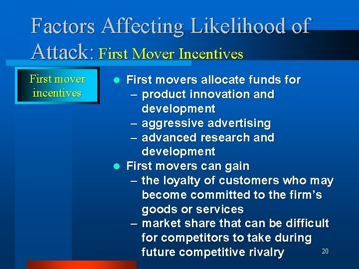 Factors Affecting Likelihood of Attack: First Mover Incentives First mover incentives First movers allocate