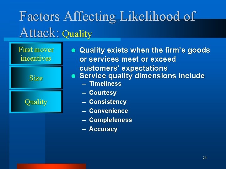 Factors Affecting Likelihood of Attack: Quality First mover incentives Size Quality exists when the